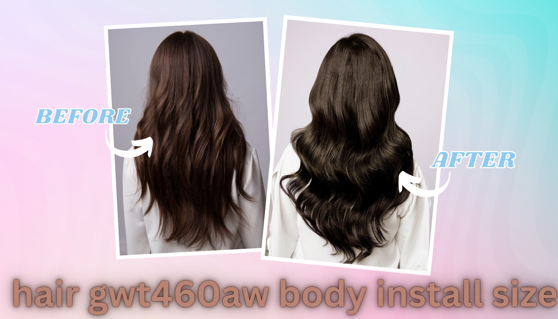 hair gwt460aw body install size